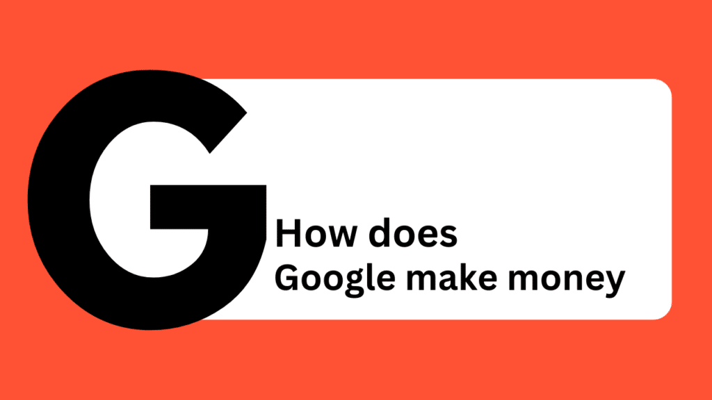 How does google make money