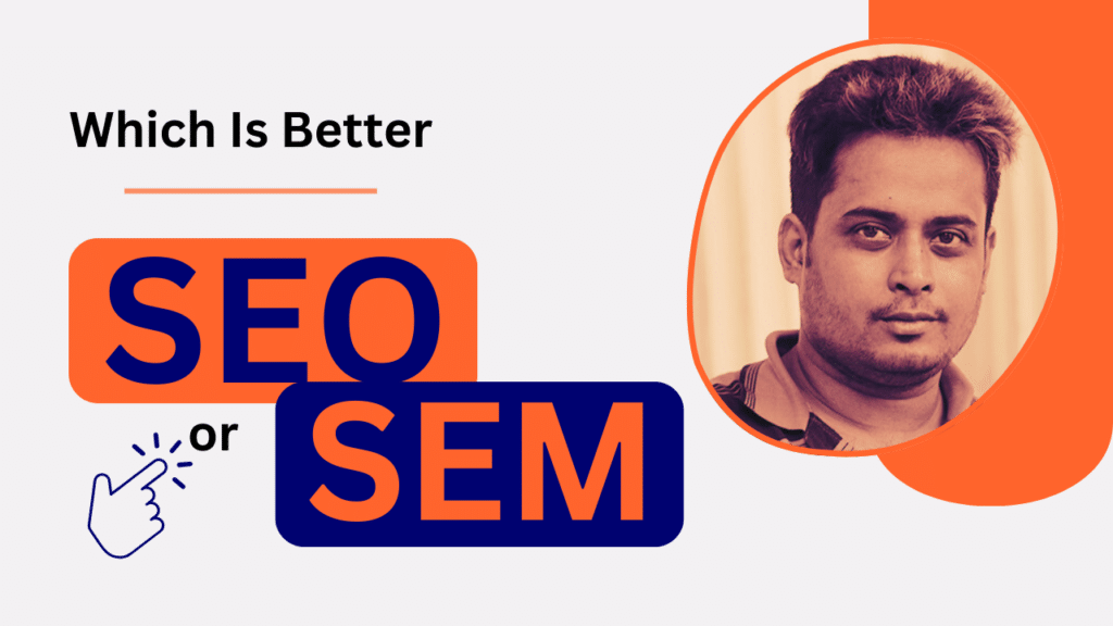 Which Is Better SEO or SEM